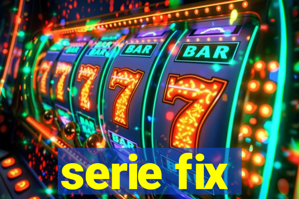 serie fix