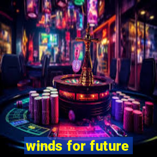 winds for future