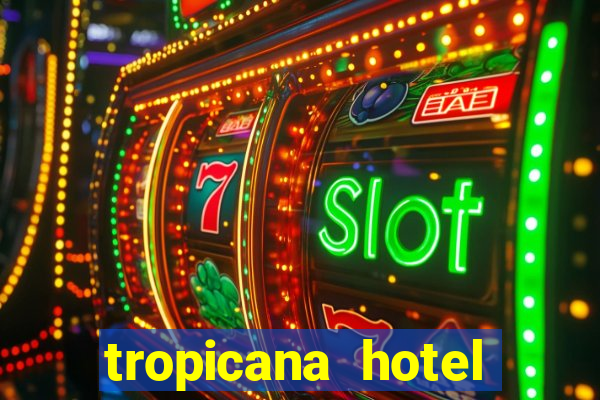 tropicana hotel casino las vegas