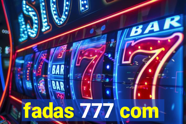 fadas 777 com