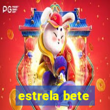 estrela bete