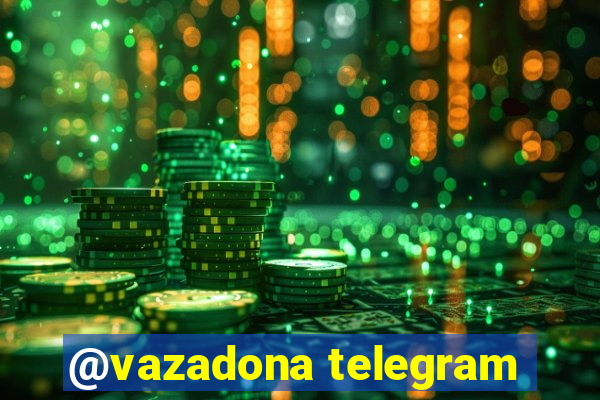 @vazadona telegram