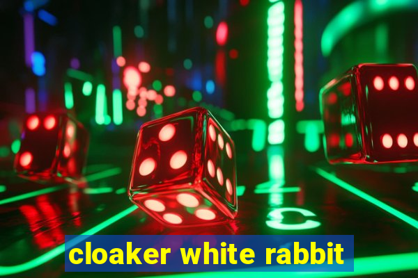 cloaker white rabbit