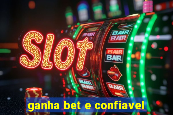 ganha bet e confiavel