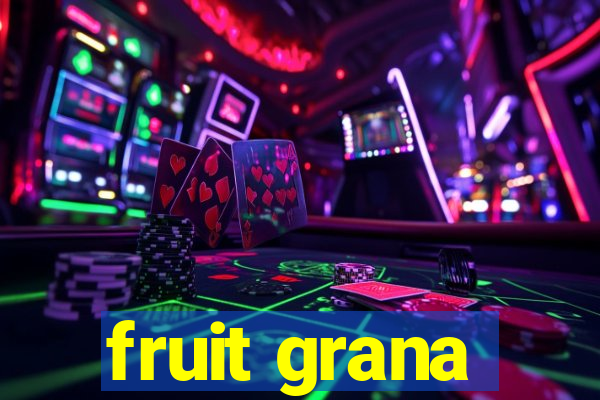 fruit grana