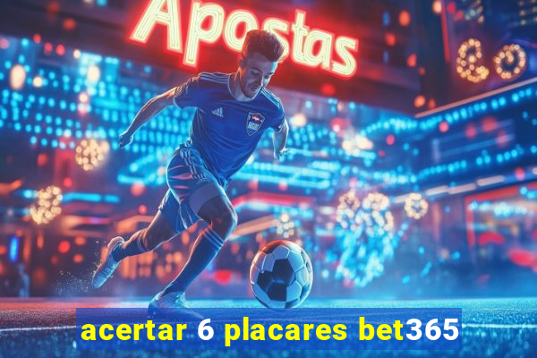 acertar 6 placares bet365