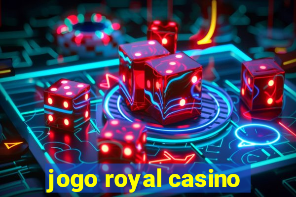 jogo royal casino