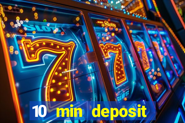 10 min deposit online casino