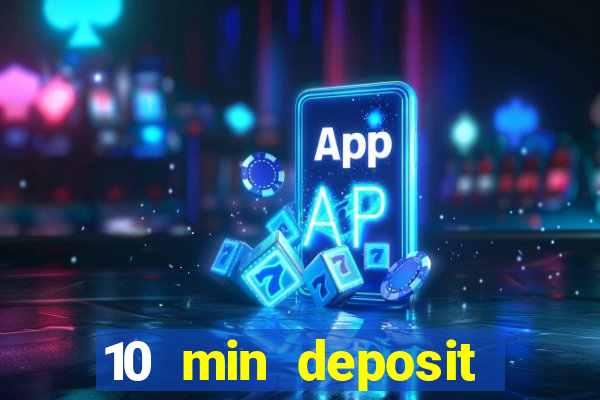 10 min deposit online casino