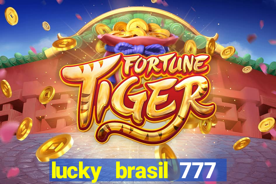 lucky brasil 777 paga mesmo