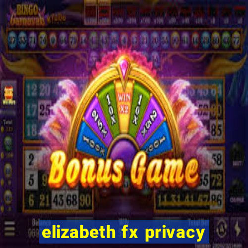 elizabeth fx privacy