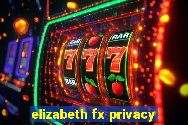 elizabeth fx privacy