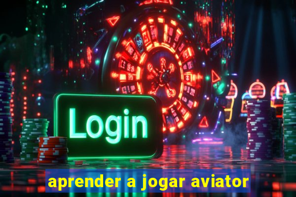 aprender a jogar aviator