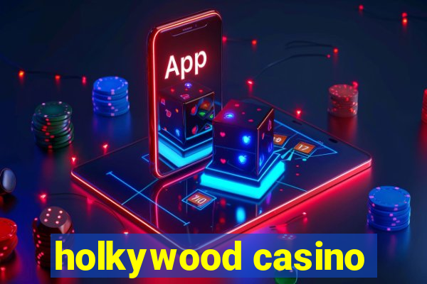 holkywood casino