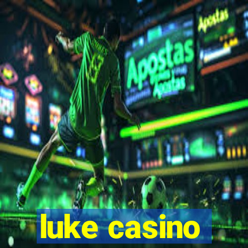 luke casino