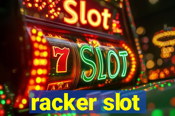 racker slot