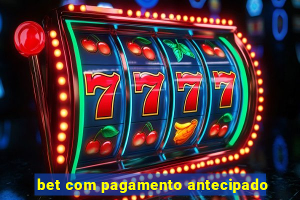 bet com pagamento antecipado