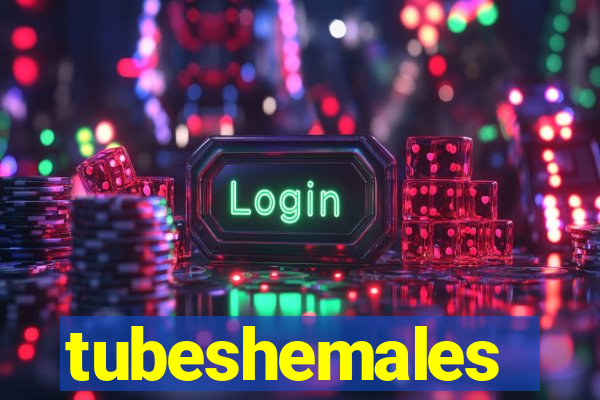 tubeshemales