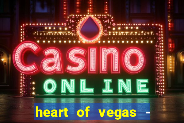 heart of vegas - slots casino