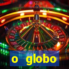 o globo absolutamente not铆cias