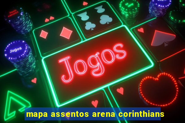 mapa assentos arena corinthians