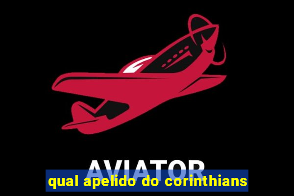 qual apelido do corinthians