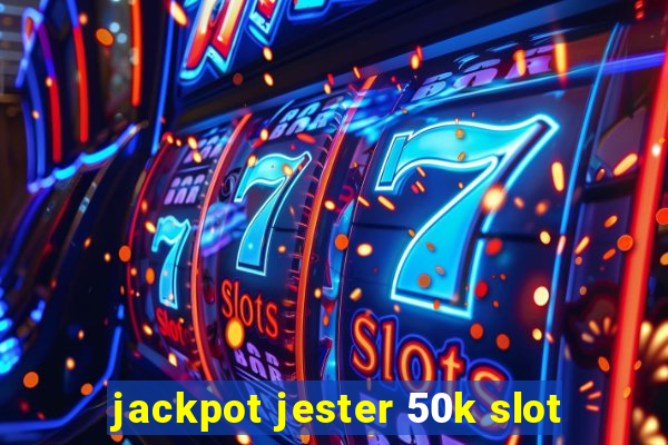 jackpot jester 50k slot