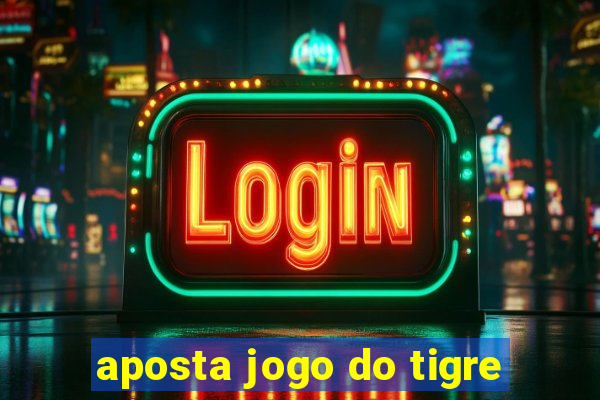 aposta jogo do tigre