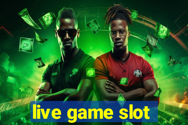 live game slot