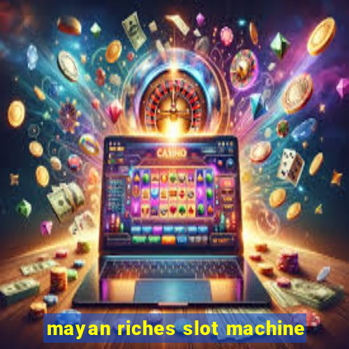 mayan riches slot machine