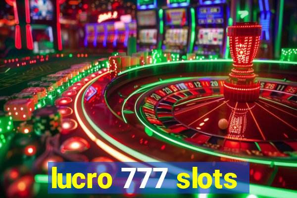 lucro 777 slots