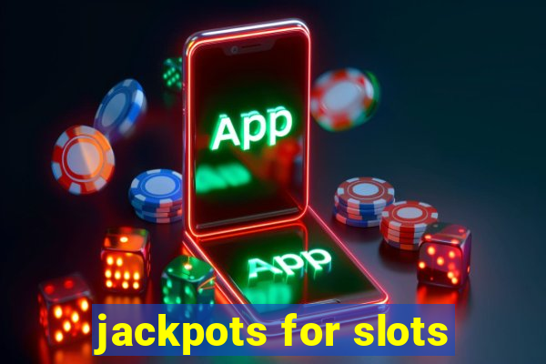 jackpots for slots