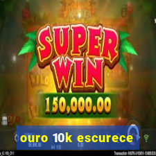 ouro 10k escurece