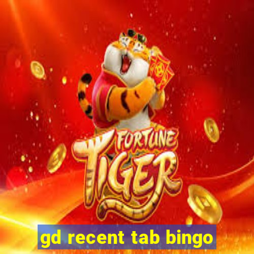 gd recent tab bingo