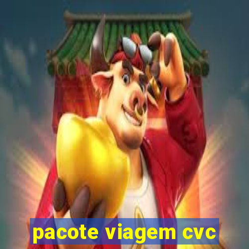 pacote viagem cvc