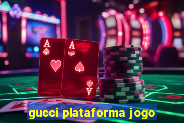 gucci plataforma jogo