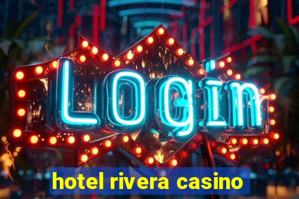 hotel rivera casino