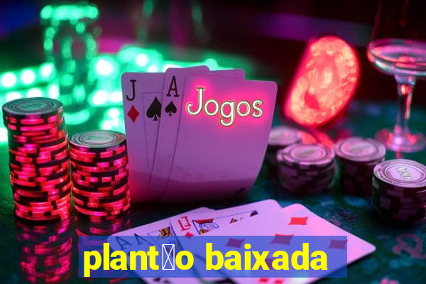 plant茫o baixada