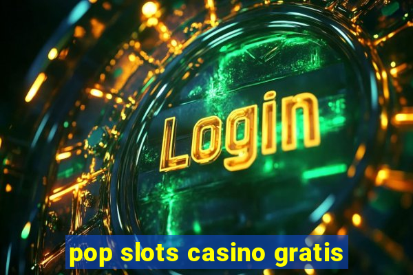 pop slots casino gratis