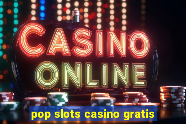 pop slots casino gratis