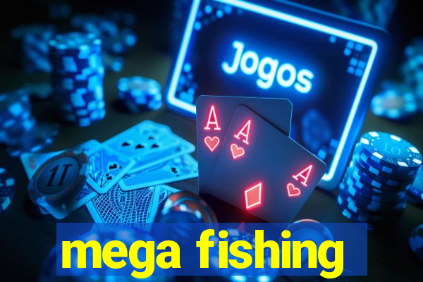 mega fishing