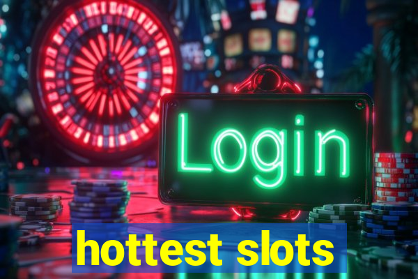 hottest slots