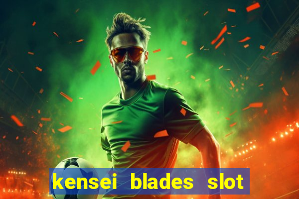 kensei blades slot free play