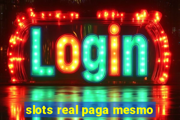 slots real paga mesmo