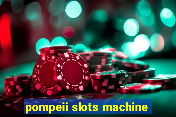 pompeii slots machine