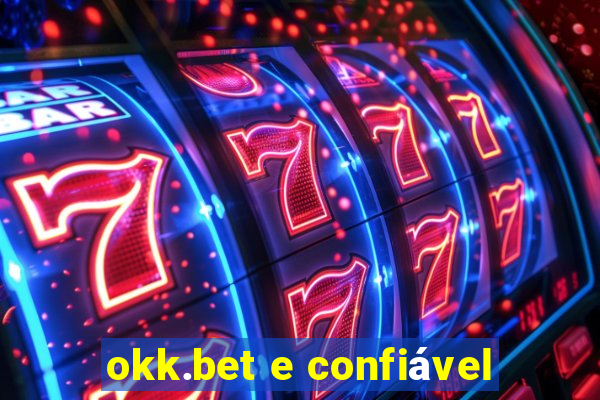 okk.bet e confiável