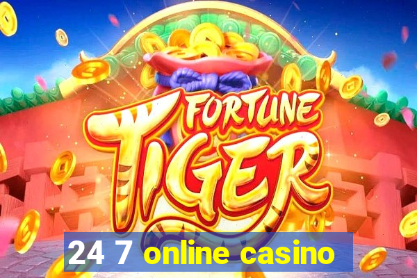 24 7 online casino