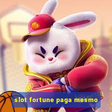 slot fortune paga mesmo