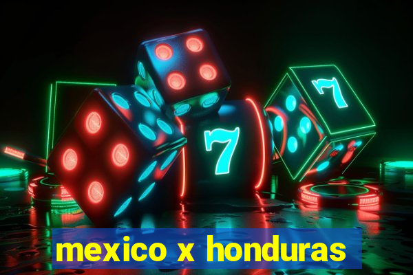 mexico x honduras