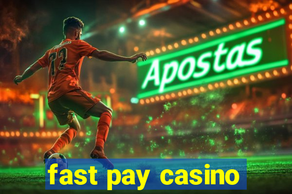 fast pay casino